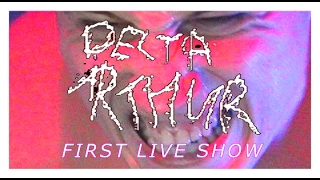 DELTA ARTHUR: FIRST LIVE SHOW