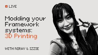 Modding your Framework systems: 3D Printing, Maker Projects & More