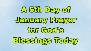 Let's Pray Together for Blessings On the Fifth Day of January 🙏 Sunday, January 5, 2025