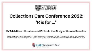 Collections Care Conference 22 - Curation and Ethics in the Study of Human Remains with Trish Biers