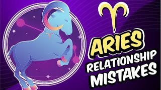 Top 5 Relationships Mistakes Made by Aries Zodiac Sign