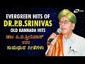 Dr.P.B.Srinivas Kannada Hits | Old Kannada Selected Films Video Songs