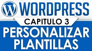 Curso WordPress - Capítulo 3, Personalizar Plantillas