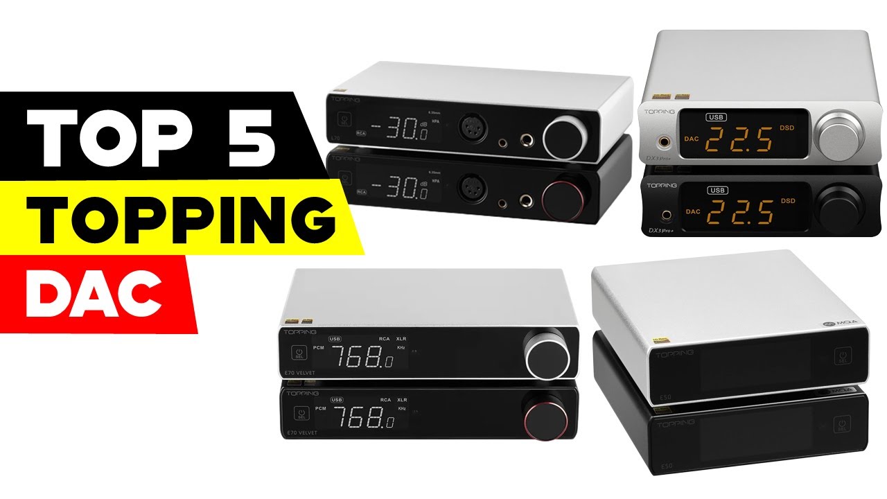 Top 5 Topping DACs 2023 | Elevate Your Music Experience With Pristine ...