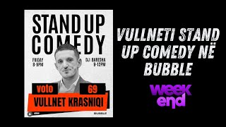 Vullneti Stand Up Comedy në Bubble/A i shkuan ish banorët e BBVK3?/Nr 69 është shumë i mirë...