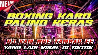 BOXING KARO VIRAL..!! DJ KAM NGE TAMBAR EE. JUNGLE DUTCH FULL BASS BETON. DJ VIRAL DI TIKTOK.