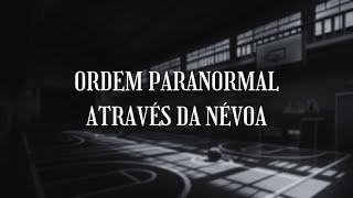 Ordem Paranormal - Através da Névoa 'Episódio 5' PT 2: Impossível