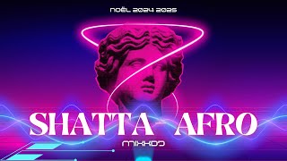 🔥SHATTA AFRO REMIX DJ🔥 NOËL 2024 2025