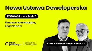 Nowa Ustawa Deweloperska: Umowa rezerwacyjna, zagadnienia - odcinek 9