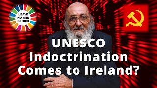 UNESCO Indoctrination Comes to Ireland - The Corruption of the Primary Curriculum