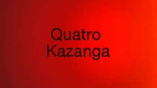 Quatro - Kazanga