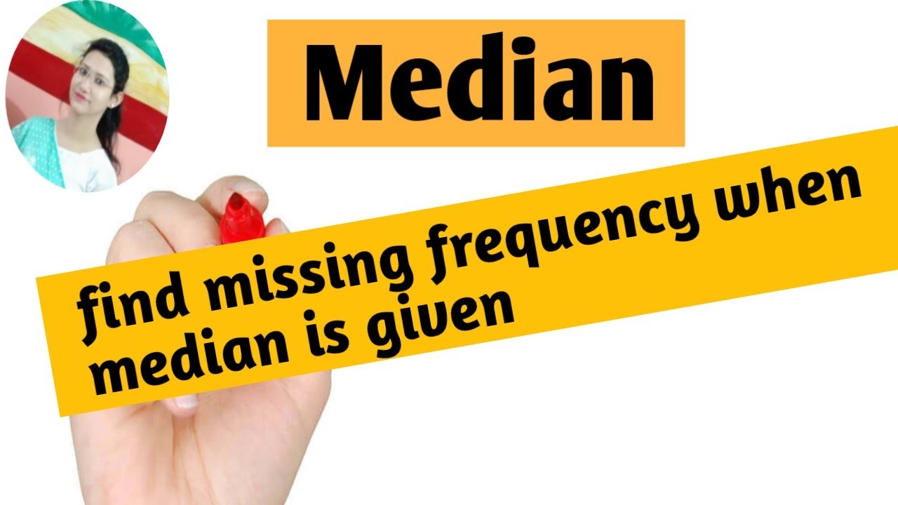 Part 11| Find The Missing Frequency When Median Is Given |Median ...