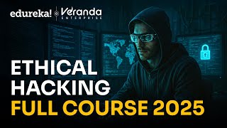 Ethical Hacking Full Course [2025] | Ethical Hacking Course For Beginners | Edureka