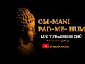 Om Mani Padme Hum - Thần chú Mani – Lục Tự Đại Minh Chân Ngôn ( TIẾNG PHẠN )