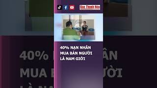 40% NẠN NHÂN MUA BÁN NGƯỜI LÀ NAM GIỚI | Báo Thanh Hóa