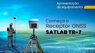 Conheça o Receptor GNSS SATLAB - TR7