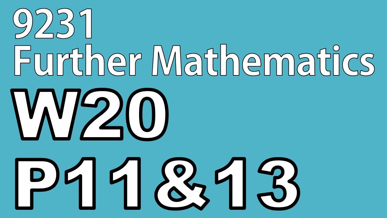 Cambridge A Level 9231 Further Mathematics Oct/Nov 2020 Paper 11&13 ...