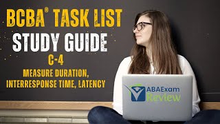 Measure Duration, Latency, Interresponse Time | BCBA® Task List Study Guide C4 | ABA Exam Review