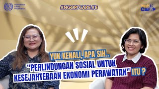 NgoPi Care #8 – Yuk Kenali… Apa sih “Perlindungan Sosial untuk Kesejahteraan Ekonomi Perawatan” itu?