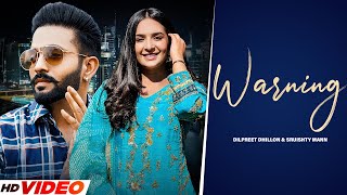 Dilpreet Dhillon | Warning (Full Video) | Gurlej Akhtar | Desi Crew | New Punjabi Song 2023