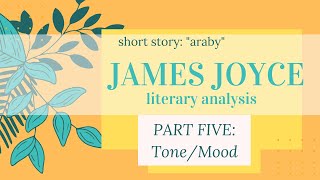 Literary Analysis: "Araby" James Joyce (Lesson 5 - Tone & Mood)