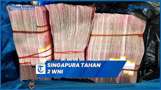 Singapura Tahan 2 WNI Wanita Bawa Uang Cash Rp 539 Juta