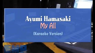 Ayumi Hamasaki (浜崎あゆみ)  - My All  (私のすべて) (INSTRUMENTAL KARAOKE VERSION) カラオケ