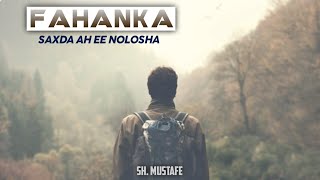 FAHANKA SAXDA AH EE NOLOSHAN | Sh. Mustafe