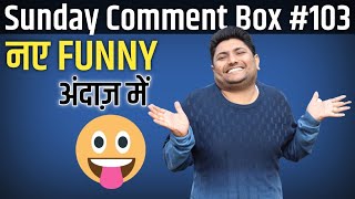 Sunday Comment Box#103 | New Funny Style