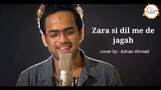Zara si dil me de jagah song || cover By Adnan Ahmad