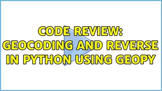 Code Review: Geocoding and Reverse in python using Geopy