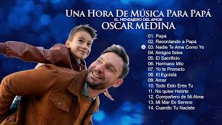 Oscar Medina - Una Hora De Canciones Para Papá