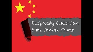 Reciprocity, Collectivism and the Chinese Church (Jackson Wu, Patronage Symposium 2018)