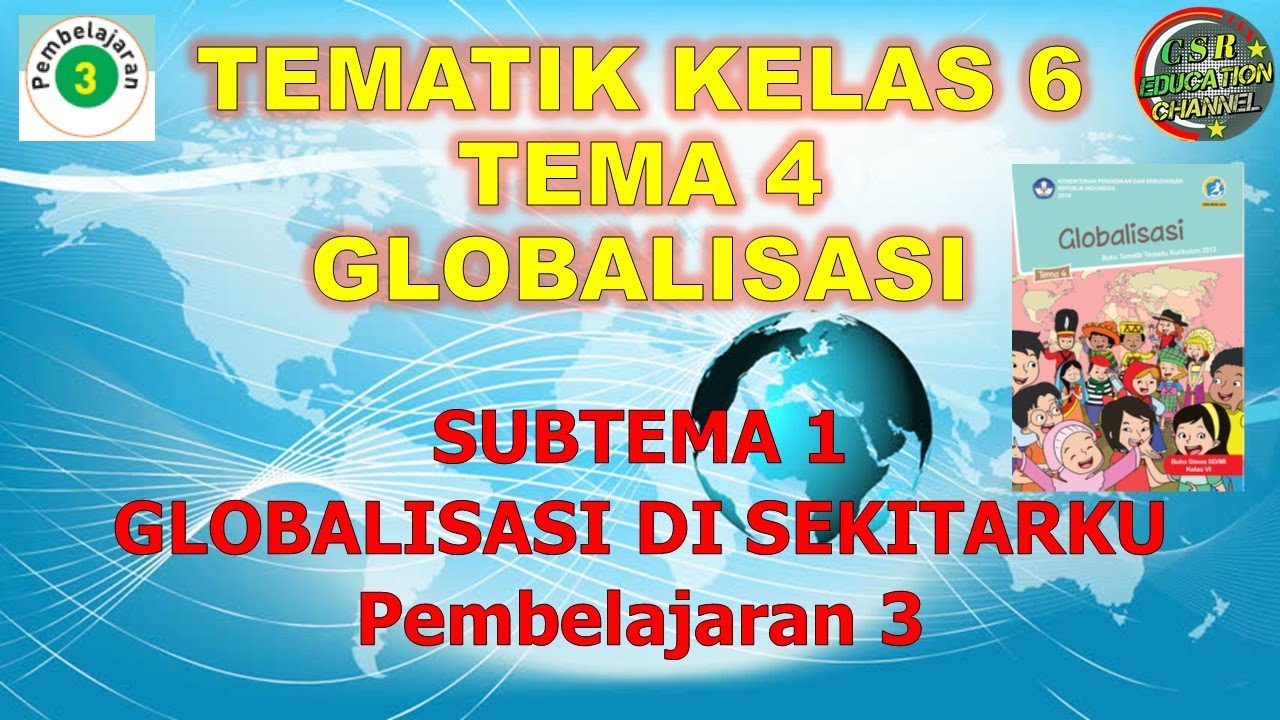 Kelas 6 Tematik : Tema 4 Subtema 1 Pembelajaran 3 (Globalisasi) - YouTube