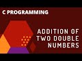 C program to add two double numbers(using double variable).