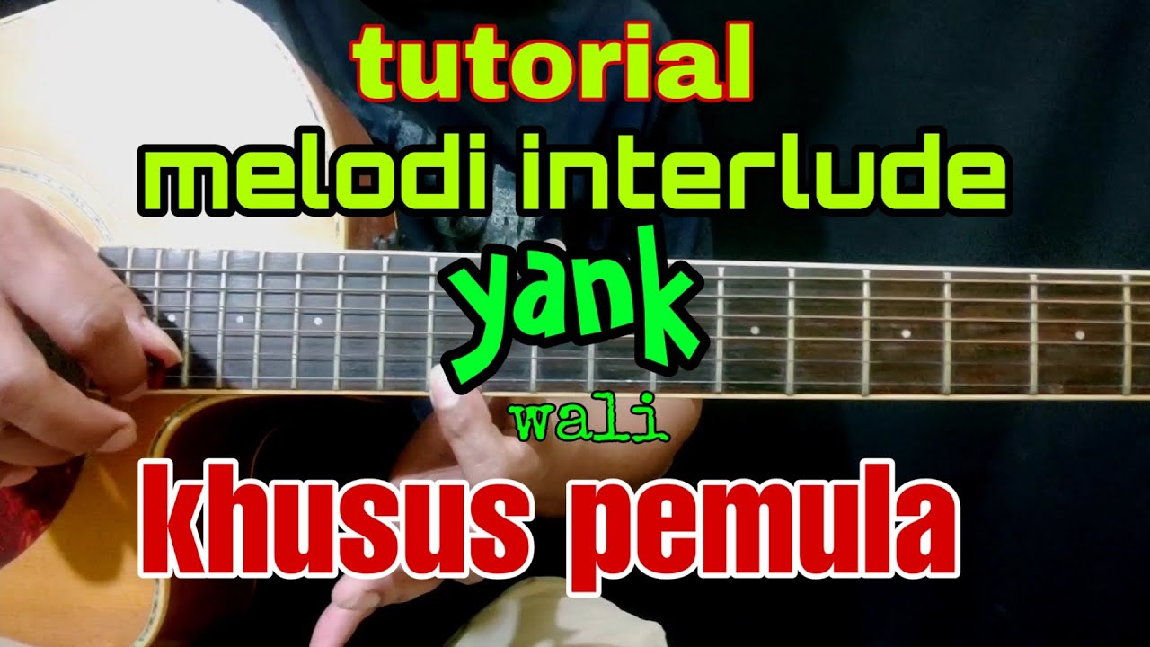 Tutorial Melodi Interlude YANK Wali Khusus Untuk Pemula - YouTube