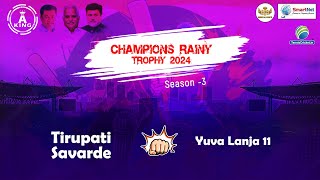 Tirupati Savarde Vs Yuva Lanja 11 || Champions Rainy Trophy 2024