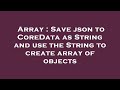 Array : Save json to CoreData as String and use the String to create array of objects