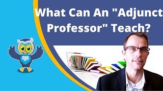 What Does Adjunct Professor Mean? What Can Adjuncts Teach?