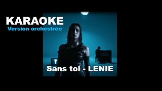 Sans toi - LENIE / KARAOKE version orchestrée Tonalité originale