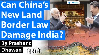 China’s New Land Border Law | Threat for India? India China conflict | Current Affairs