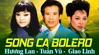 TUẤN VŨ, GIAO LINH, HƯƠNG LAN - SONG CA NHẠC BOLERO HẢI NGOẠI THẬP NIÊN 90 HAY NHẤT THẾ GIỚI