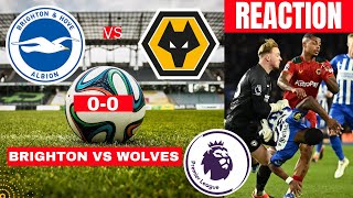 Brighton vs Wolves 0-0 Live Stream Premier League Football EPL Match Score reaction Highlights Vivo