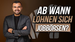 Ab wann lohnen sich Jobbörsen?