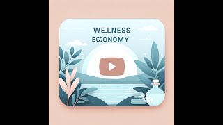 Exploring the Wellness Economy: Trends, Growth, and Future in Holistic Health and Sustainable Living