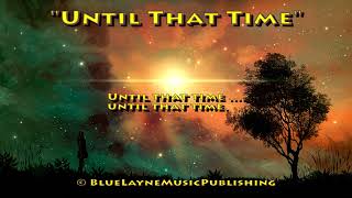 Until That Time - Original Country Songwriter Demo, Music \u0026 Lyrics (Lyric Video)