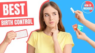 Best birth control methods? - Doctor Explains