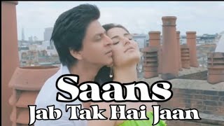 Saans | Jab Tak Hai Jaana | सांस | जब तक है जान | Mohit Chauhan, Shreya Ghoshal