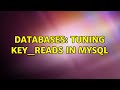 Databases: Tuning key_reads in MySQL (2 Solutions!!)