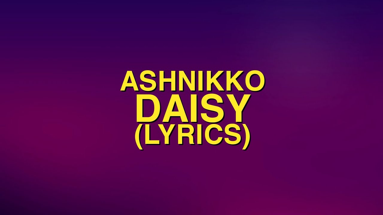 Ashnikko - Daisy (Lyrics) - YouTube